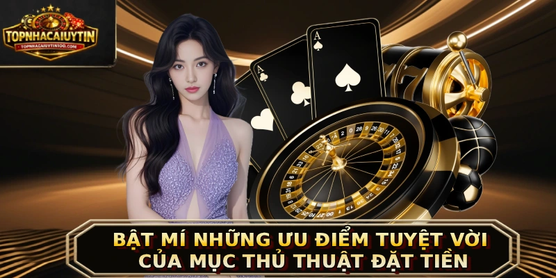 Bật mí những ưu điểm tuyệt vời của mục thủ thuật đặt tiền
