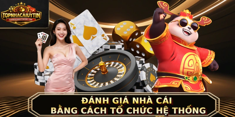Đánh giá nhà cái bằng cách tổ chức hệ thống