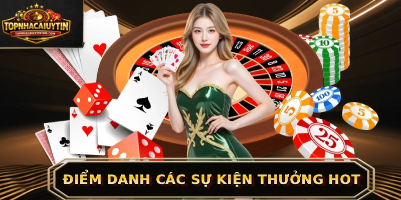 Điểm danh các sự kiện thưởng hot