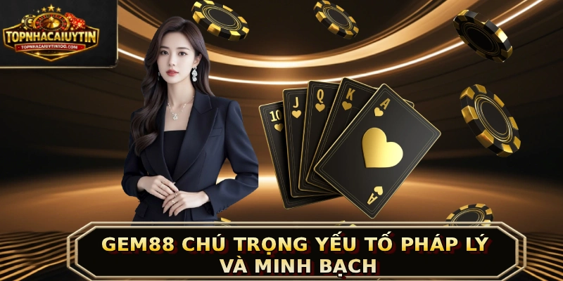 GEM88 chú trọng yếu tố pháp lý và minh bạch