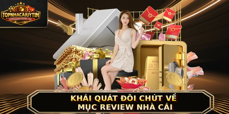 Khái quát đôi chút về mục review nhà cái