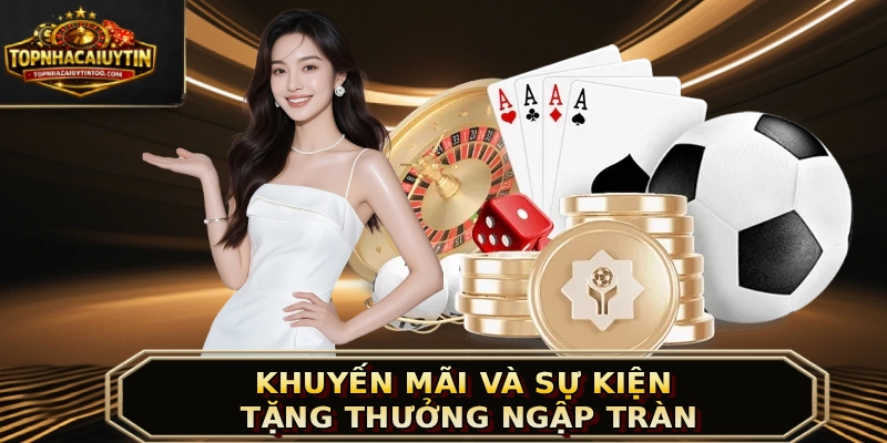 Khuyến mãi và sự kiện tặng thưởng ngập tràn