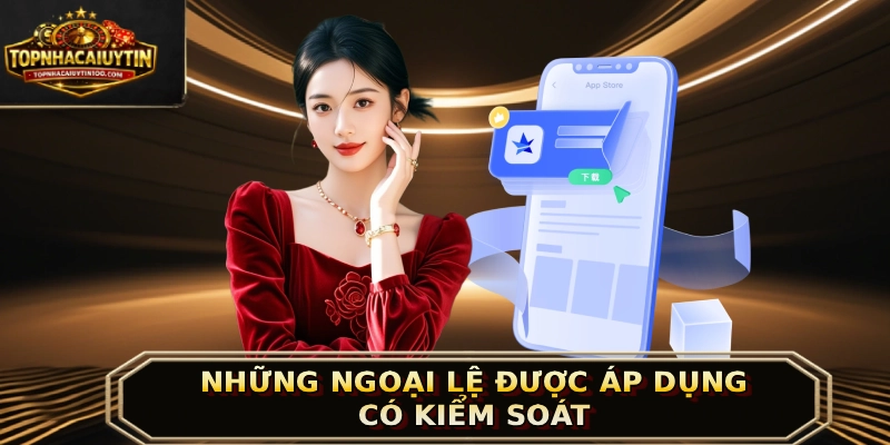  Những ngoại lệ được áp dụng có kiểm soát