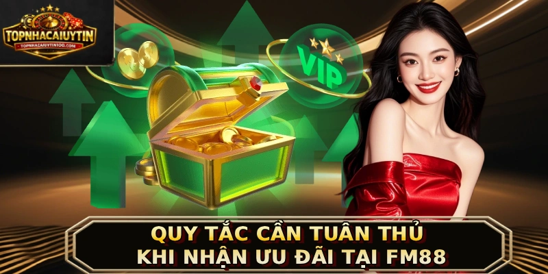 Quy tắc cần tuân thủ khi nhận ưu đãi tại FM88