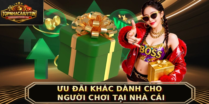 Ưu đãi khác dành cho người chơi tại nhà cái